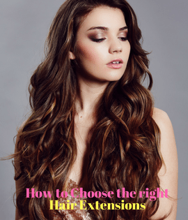 How to Choose the right hair extensions